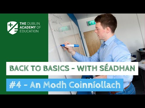 Back to Basics: Part 4 - An Modh Coinníollach