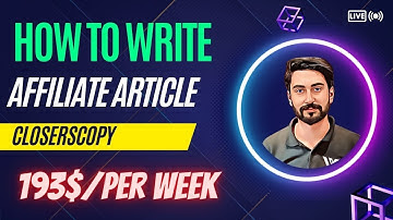 ✅How to write amazon affiliate articles with closerscopy in 2023