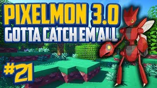 Minecraft Pixelmon 3.0 "SCIZOR!!!" Gotta Catch 'Em All - Episode 21!