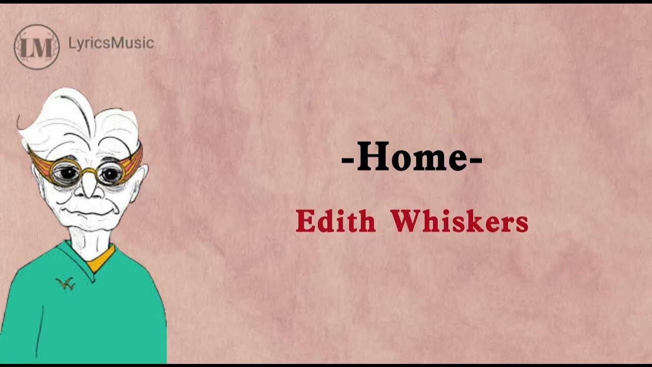 Edith Whiskers. Home Edith Whiskers. Home Edith Whiskers перевод. Песня Home Edith Whiskers. Песня home edith перевод