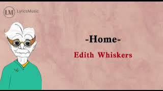 Edith Whiskers - Home(Lirik Lagu Dan Terjemahan)