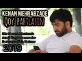 Kenan Mehrabzade - Qoy partlasin 2019