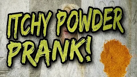 Itchy powder prank