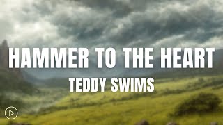 Teddy Swims - Hammer to the Heart (Lyrics)