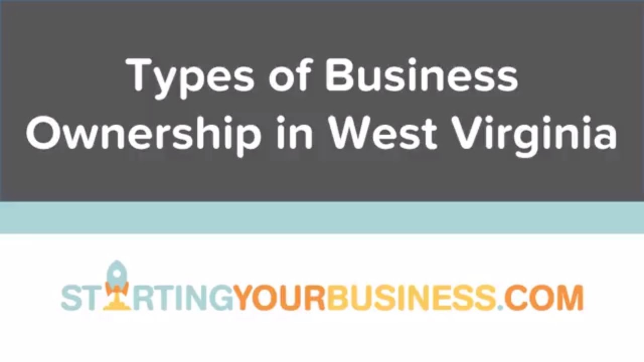 Types of Business Organization in West Virginia - Starting a Business in West Virginia