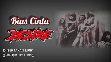 BIAS CINTA  - DESIRE (HIGH QUALITY AUDIO) WITH LYRIC  | KUMPULAN ROCK KAPAK 90an