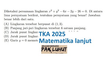 TKA 2025 Matematika Lanjut Diketahui persamaan lingkaran x2+y2-6x-2y-26=0 . Di antara lima