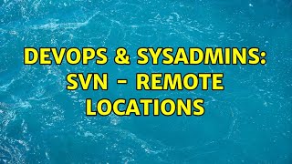 DevOps & SysAdmins: SVN - remote locations