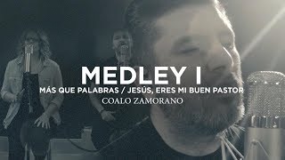 Miniatura de vídeo de "Coalo Zamorano | Medley I | Más Que Palabras / Jesús, Eres Mi Buen Pastor"