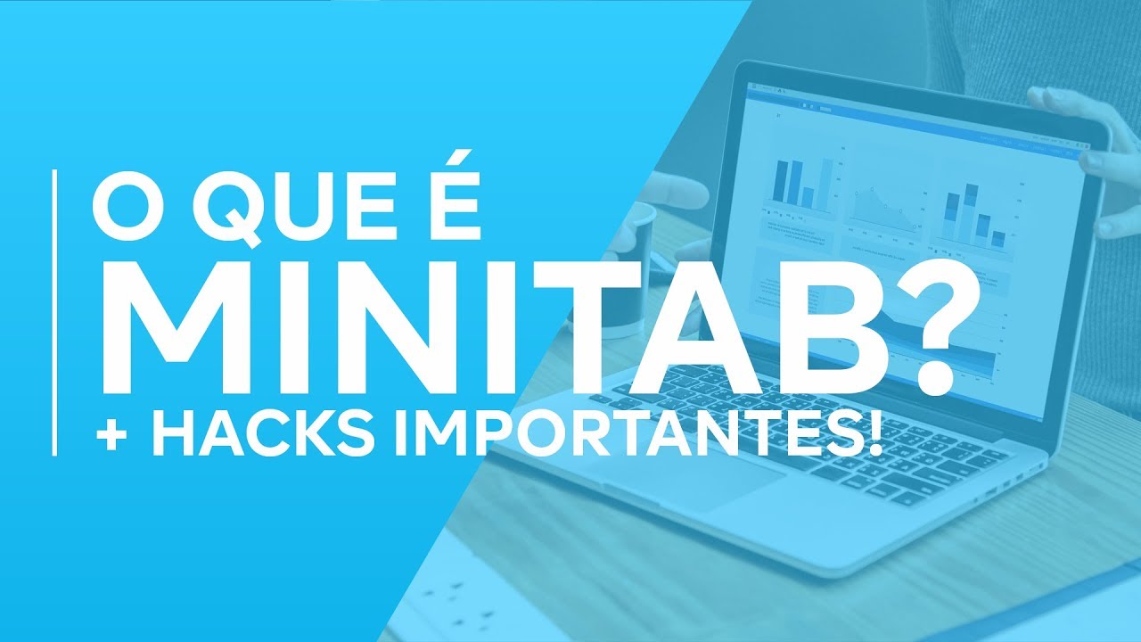 O que é Minitab? Um dos melhores softwares para usar no Lean Six Sigma! (+ HACKS importantes)