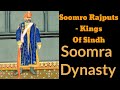 Soomro rajputs  kings of sindh  sodha parmar  soomra dynasty