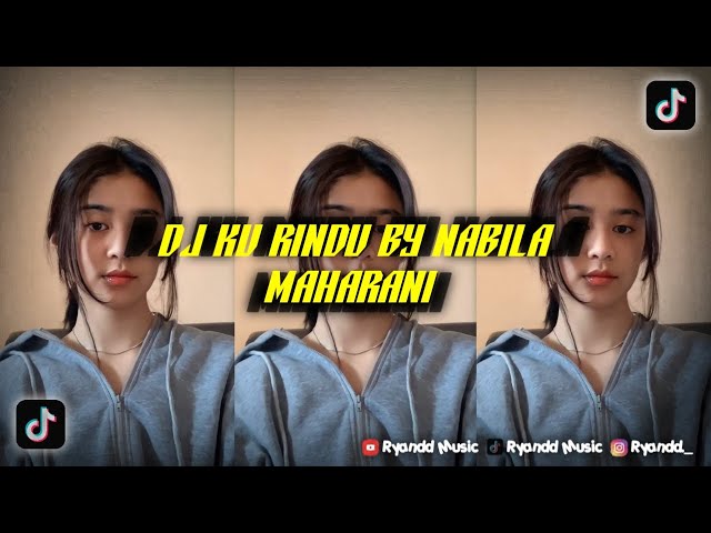 DJ KU RINDU BY NABILA MAHARANI REMIX FULL BASS TERBARU 2024 class=