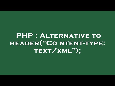 PHP : Alternative to header("Content-type: text/xml");