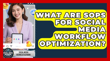 What Are SOPs For Social Media Workflow Optimization? - Social Media Business Playbook