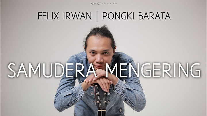 FELIX IRWAN | PONGKI BARATA - SAMUDERA MENGERING