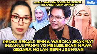 PEDAS SEKALI! EMMA WAROKA SKAKMAT INSANUL FAHMI YG MENJELEKAN MAWA GEGARA NOLAK BERHUBUNGAN