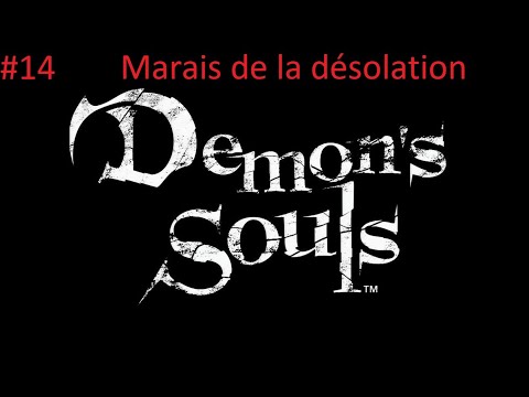 #14- Guide Demon's Souls - Marais de la désolation (5-2)