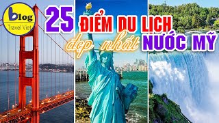 Top 25 địa điểm du lịch Mỹ nổi tiếng không đi một lần là tiếc một đời