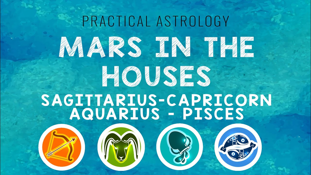 Practical Astrology | Mars in the House | Sag.Capricorn.Aquarius.Pisces.