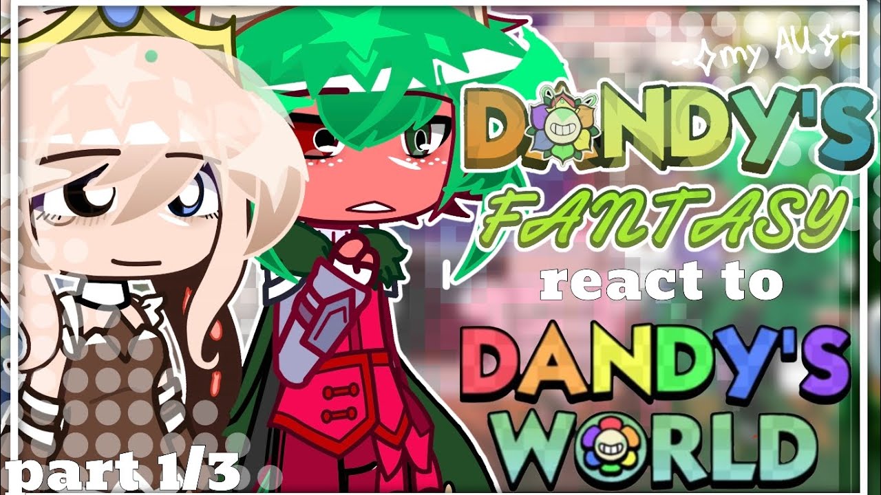 || DANDY'S FANTASY react to DANDY'S WORLD || original || my au || gacha club ||
