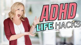 ADHD Life & Home Hacks - 30 Easy Tricks