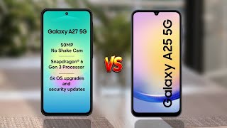 Galaxy A27 Vs Galaxy A25 Galaxy A27 Vs Galaxy A25