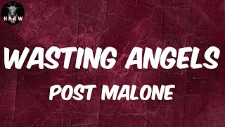 Post Malone, Wasting Angels (Lyric Video) | I should listen to you now, if I never have