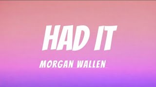 Morgan Wallen - Had It (Lyrics)