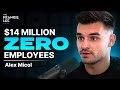 $14 Million A Year, ZERO Employee&#39;s | Alex Micol