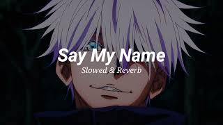 Say My Name (Slowed & Reverb) Resimi