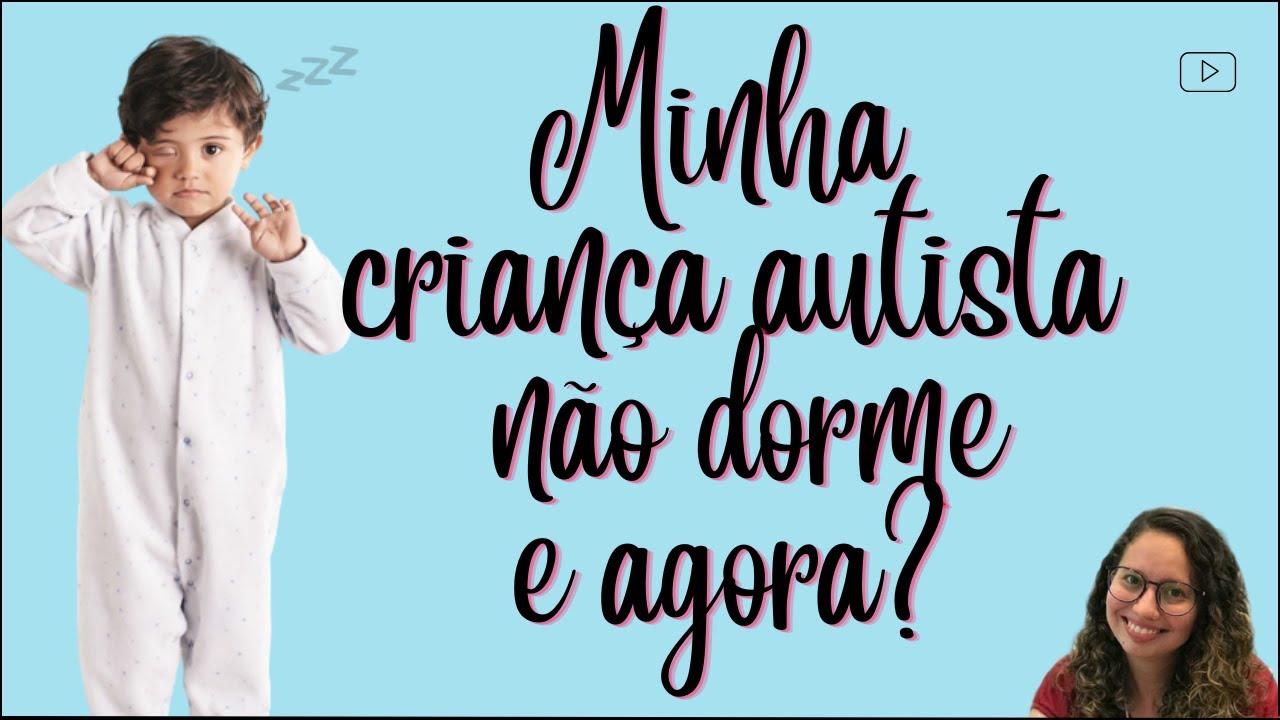 CRIANÇA AUTISTA NÃO DORME. O QUE EU FAÇO? - YouTube