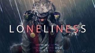 Naruto - Loneliness | Remix By Riki リキ