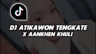 DJ ATIKAWON TENGKATE X AANKHEN KHULI - VIRAL TIK TOK SOUND JEDANG JEDUNG TERBARU FULL BASS