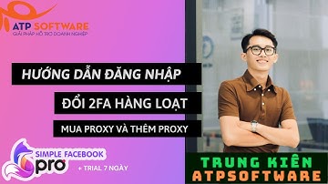Hướng dẫn đăng nhập , cài đặt mật khẩu 2Fa hàng loạt, mua và thêm proxy trên Simple Facebook Pro.