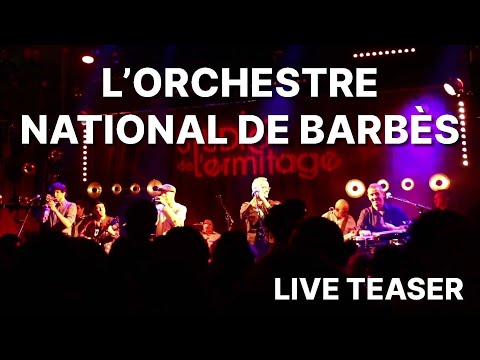 [ ORCHESTRE NATIONAL DE BARBES ] Live teaser