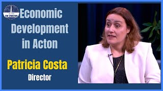 Economic Development in Acton with Director - Patricia Costa