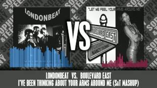 Londonbeat vs. Boulevard East - I've Been Thinking About Your Arms Around Me (S&T Mashup)