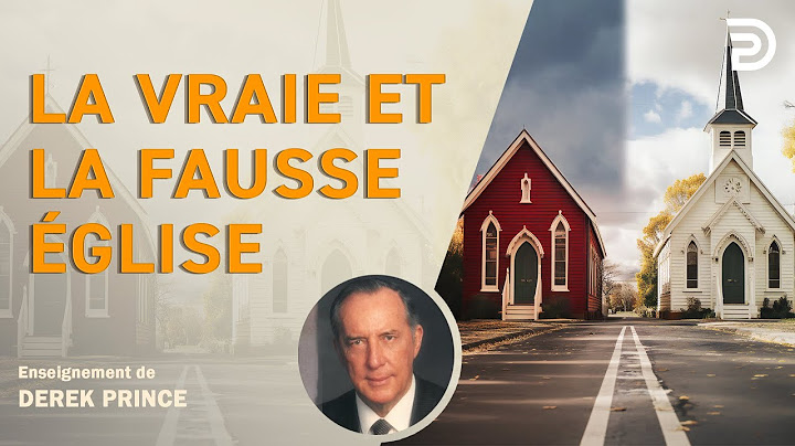 La vraie et la fausse église, partie 1 - Derek Prince