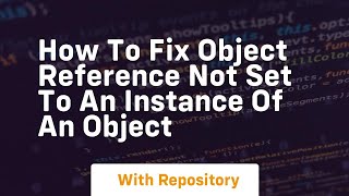 how to fix object reference not set to an instance of an object