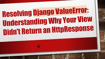 Resolving Django ValueError: Understanding Why Your View Didn