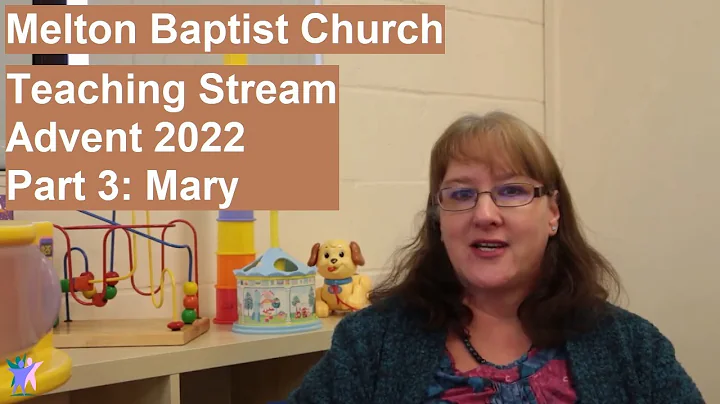 Advent 2022 Part 3: Mary - Melton Baptist Church T...
