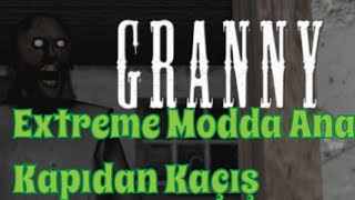 Granny Extreme Modda Ana Kapıdan Kaçış