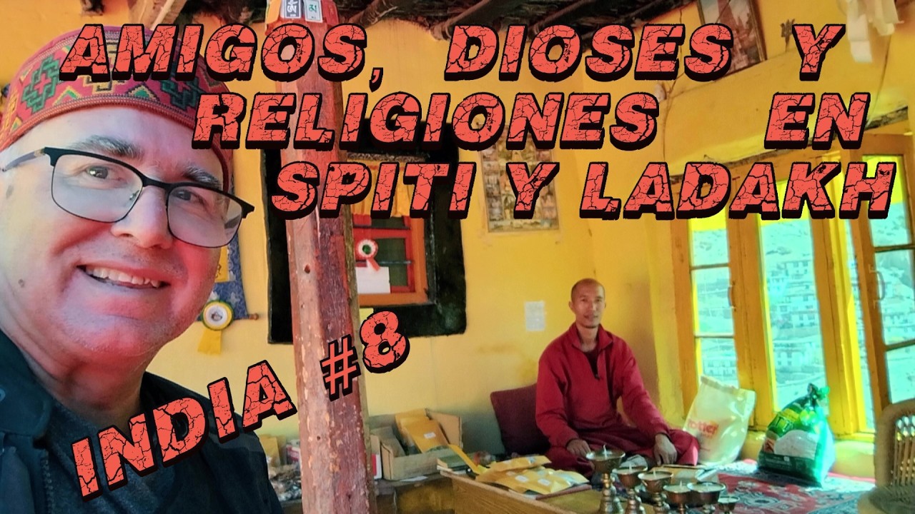 AMIGOS, DIOSES Y RELIGIONES EN SPITI Y LADAKH