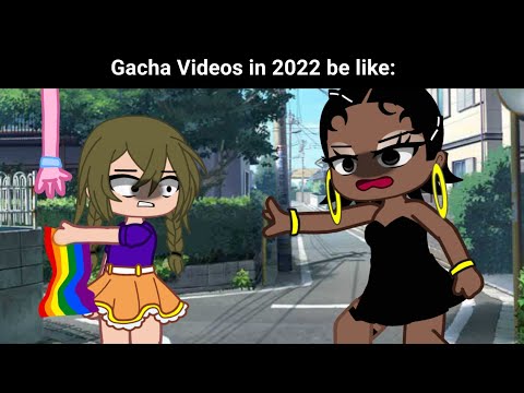 Gacha videos in 2022 June be like: 😀