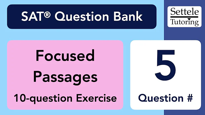 Focused Passages, Qn. 5 (SAT Question Bank 2fdfe002)