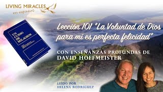 UCDM Lección 101 'La Voluntad de Dios para mí es perfecta felicidad', David Hoffmeister