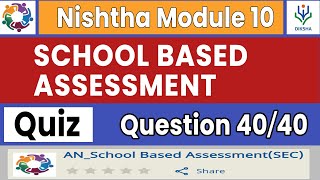 School Based Assessment Quiz Answers - Nishtha Module 10 - Complete Course - Diksha