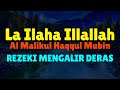 DZIKIR MELANCARKAN REZEKI - Laa ilaha illallah al malikul haqqul mubin