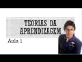 Psicologia do desenvolvimento/Teorias da aprendizagem - Aula 01: Hamurabi Messeder