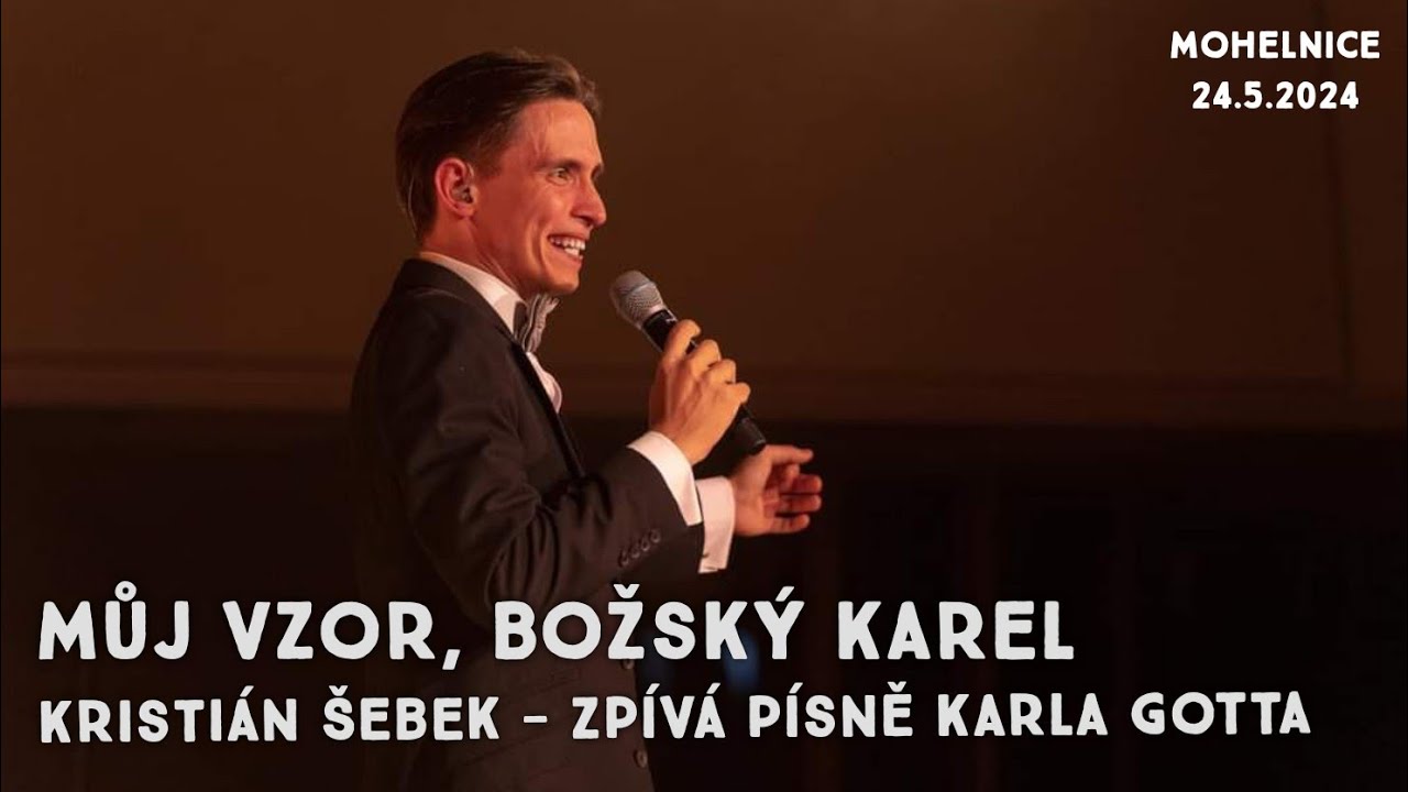 Kristián Šebek zpívá písně Karla Gotta - Můj vzor Božský Karel | Mohelnice 2024 | s hosty